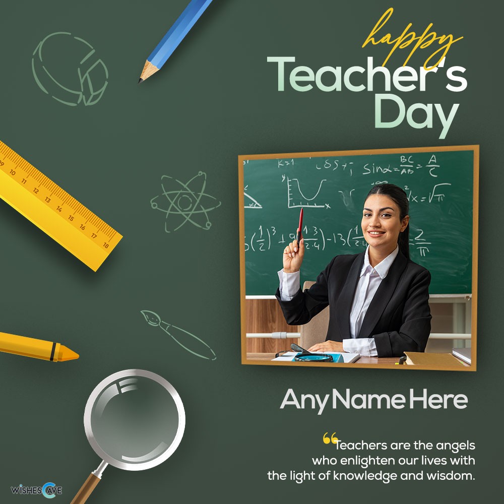 Best Wishes on Teacher's Day With Photo and Name customization.